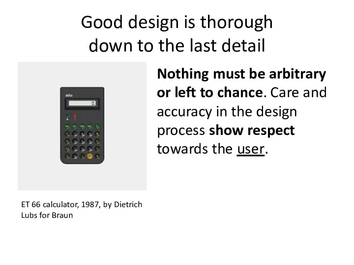 Good design is thorough down to the last detail Nothing