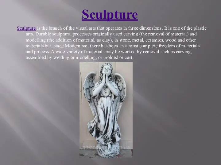 Sculpture Sculpture is the branch of the visual arts that