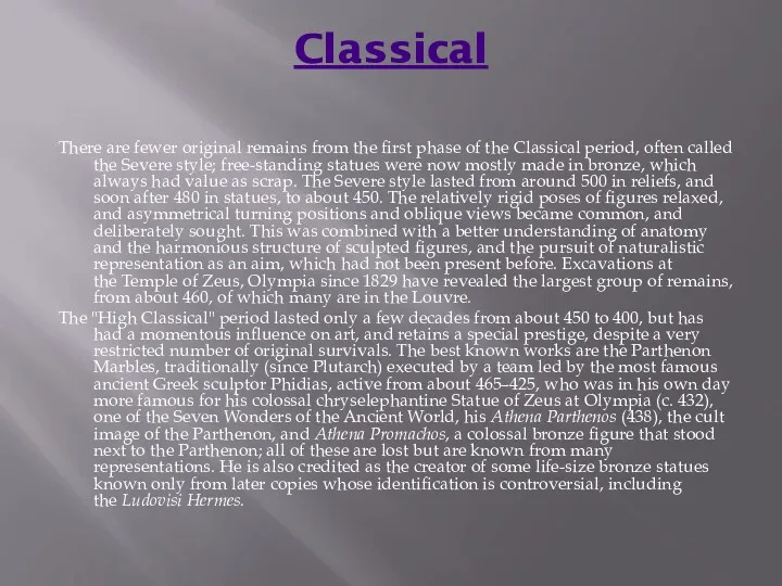 Classical There are fewer original remains from the first phase