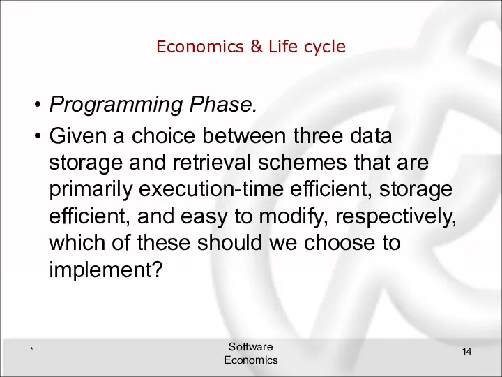 Economics & Life cycle Programming Phase. Given a choice between