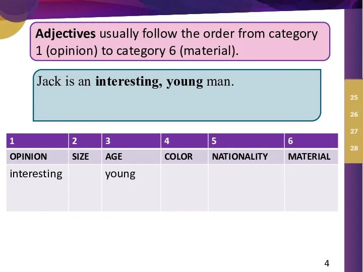 Adjectives usually follow the order from category 1 (opinion) to