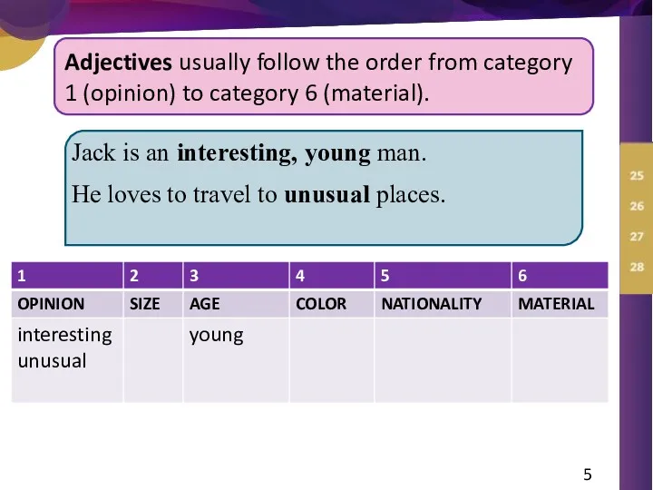 Adjectives usually follow the order from category 1 (opinion) to