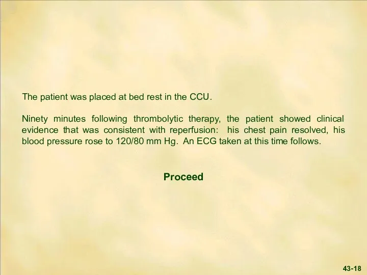 The patient was placed at bed rest in the CCU.