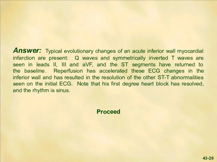 Answer: Typical evolutionary changes of an acute inferior wall myocardial