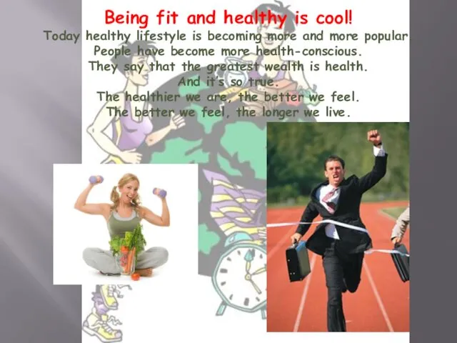 Being fit and healthy is cool! Today healthy lifestyle is