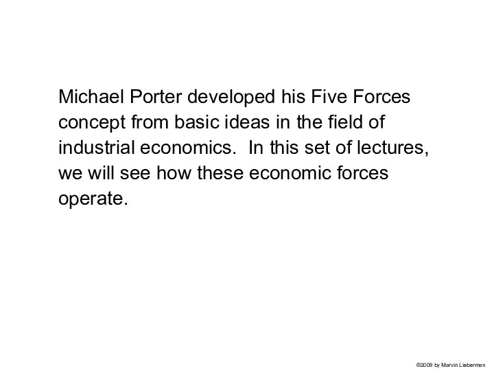Michael Porter developed his Five Forces concept from basic ideas