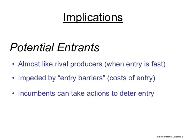 Potential Entrants Almost like rival producers (when entry is fast)