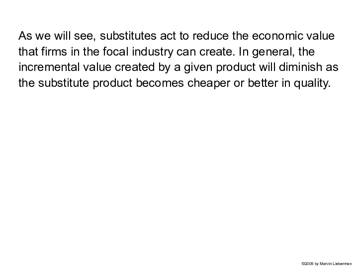 As we will see, substitutes act to reduce the economic