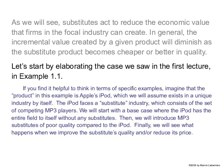 As we will see, substitutes act to reduce the economic