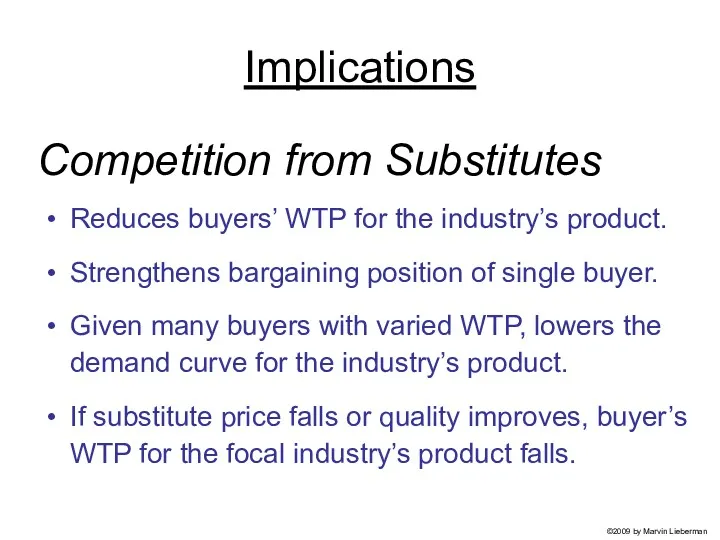 Competition from Substitutes Reduces buyers’ WTP for the industry’s product.