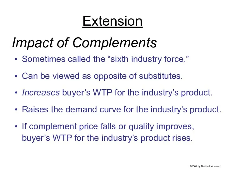 Impact of Complements Sometimes called the “sixth industry force.” Can