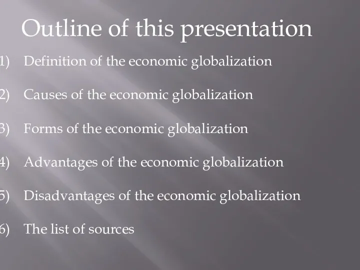 Outline of this presentation Definition of the economic globalization Causes