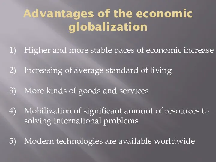 Advantages of the economic globalization Higher and more stable paces