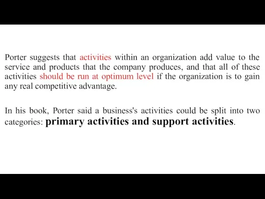 Porter suggests that activities within an organization add value to