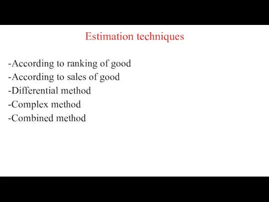 Estimation techniques According to ranking of good According to sales