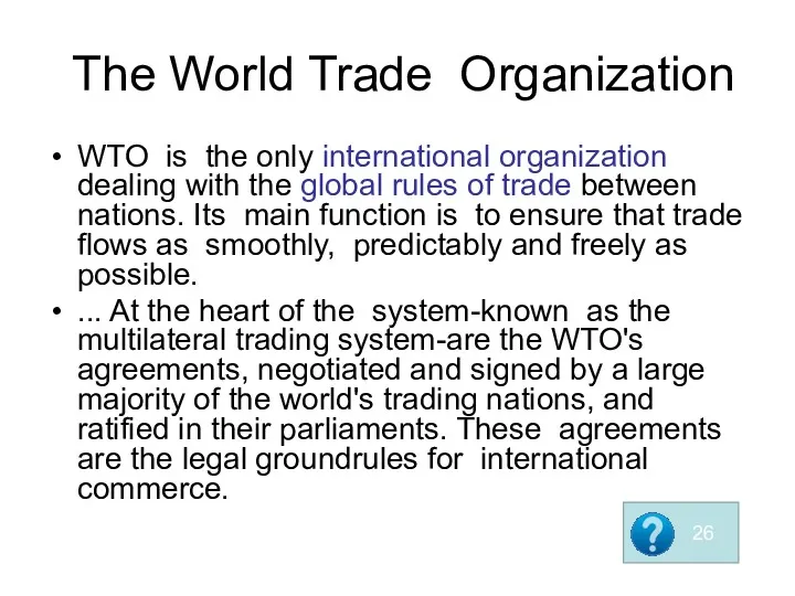 The World Trade Organization WTO is the only international organization