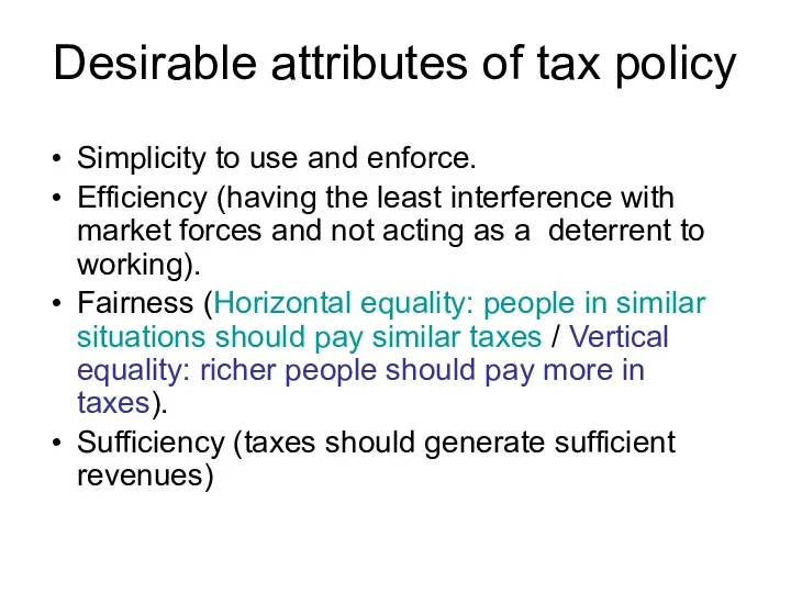 Desirable attributes of tax policy Simplicity to use and enforce.