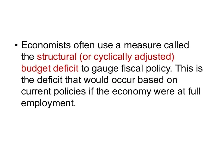 Economists often use a measure called the structural (or cyclically