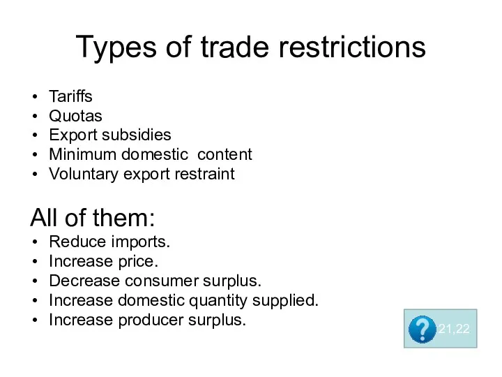 Types of trade restrictions Tariffs Quotas Export subsidies Minimum domestic