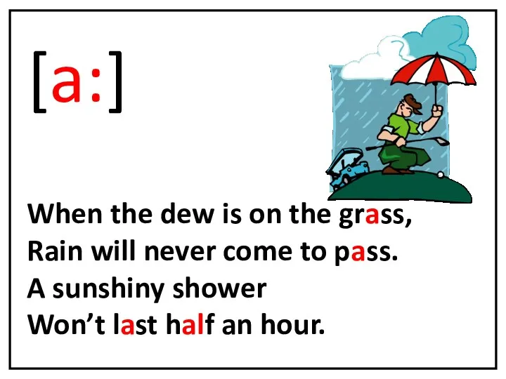 [a:] When the dew is on the grass, Rain will