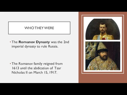 WHO THEY WERE The Romanov Dynasty was the 2nd imperial