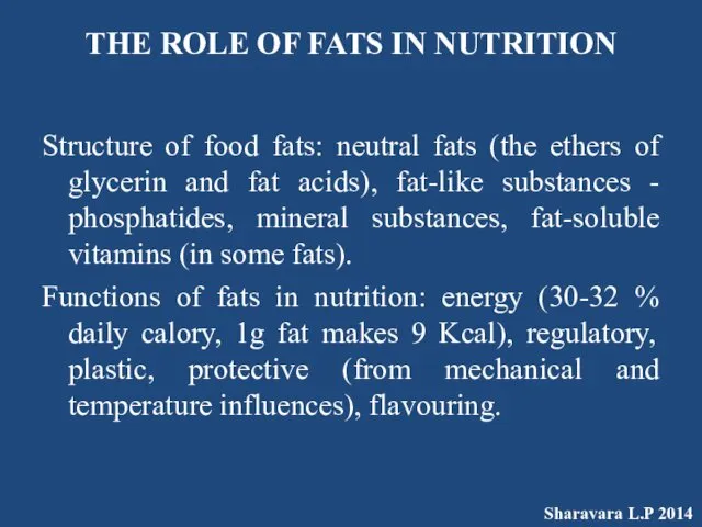 THE ROLE OF FATS IN NUTRITION Structure of food fats: