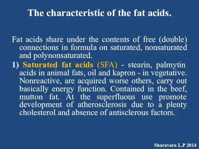 The characteristic of the fat acids. Fat acids share under