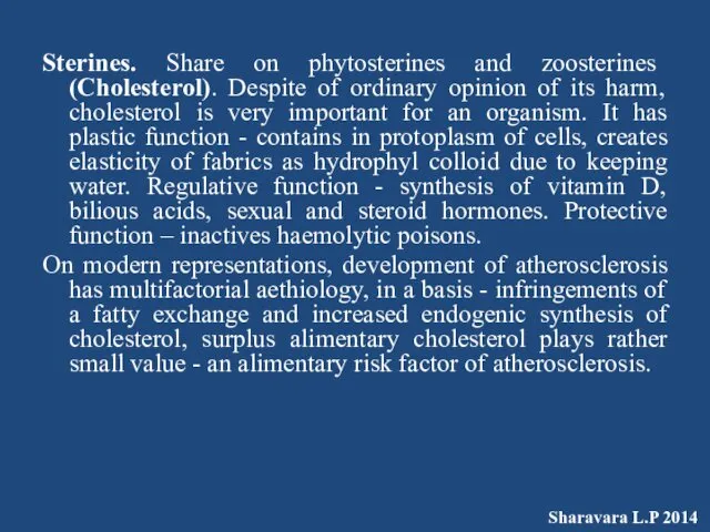 Sterines. Share on phytosterines and zoosterines (Cholesterol). Despite of ordinary