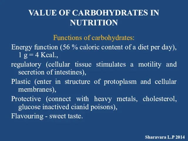 VALUE OF CARBOHYDRATES IN NUTRITION Functions of carbohydrates: Energy function