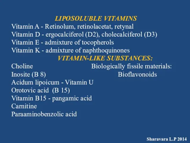 LIPOSOLUBLE VITAMINS Vitamin A - Retinolum, retinolacetat, retynal Vitamin D