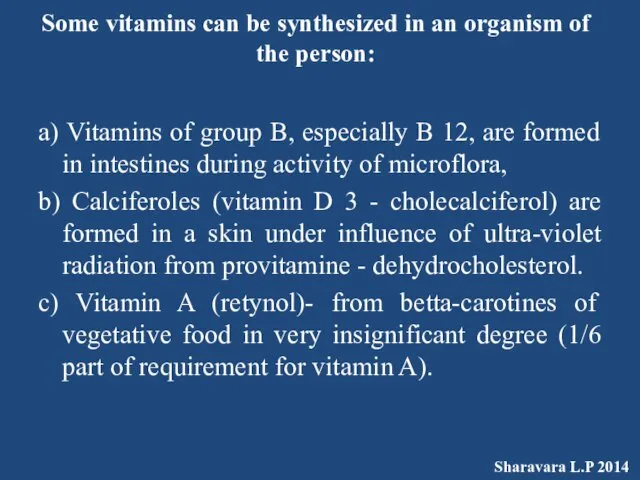 Some vitamins can be synthesized in an organism of the