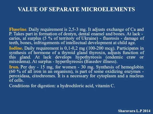 VALUE OF SEPARATE MICROELEMENTS Fluorine. Daily requirement is 2,5-3 mg.