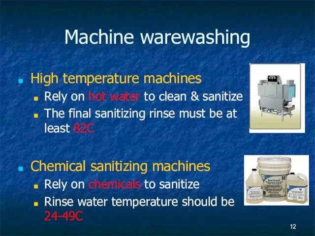 Machine warewashing High temperature machines Rely on hot water to