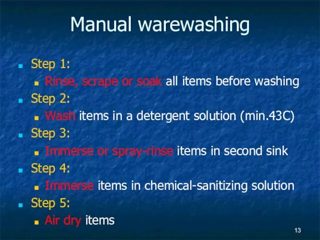 Manual warewashing Step 1: Rinse, scrape or soak all items