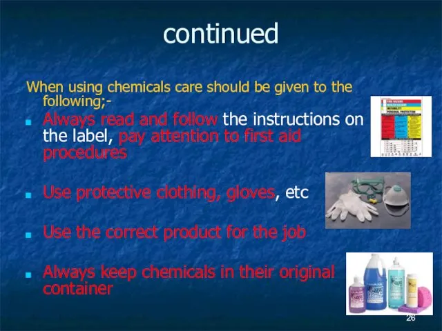 continued When using chemicals care should be given to the