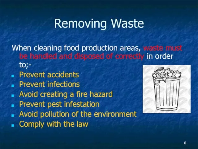 Removing Waste When cleaning food production areas, waste must be