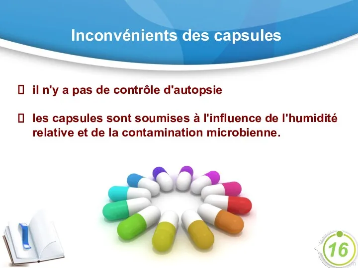 Inconvénients des capsules il n'y a pas de contrôle d'autopsie