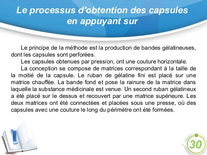 Le processus d'obtention des capsules en appuyant sur 30 Le