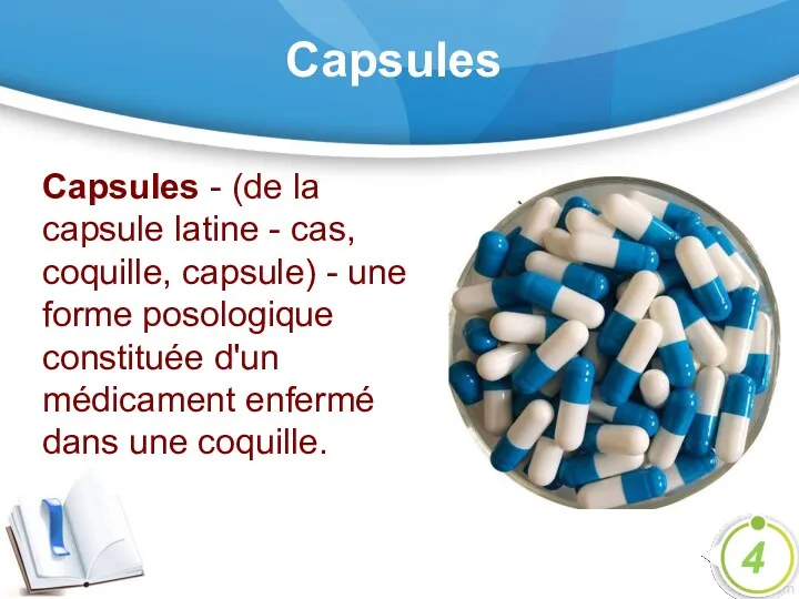 Capsules Capsules - (de la capsule latine - cas, coquille,