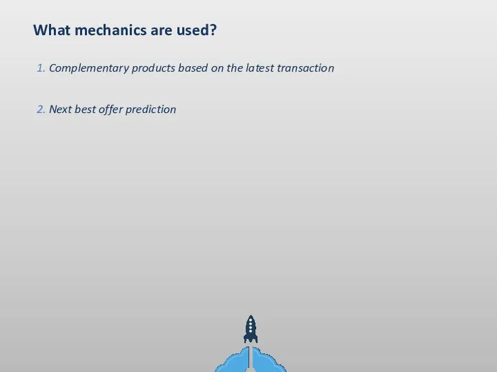 What mechanics are used? 1. Complementary products based on the