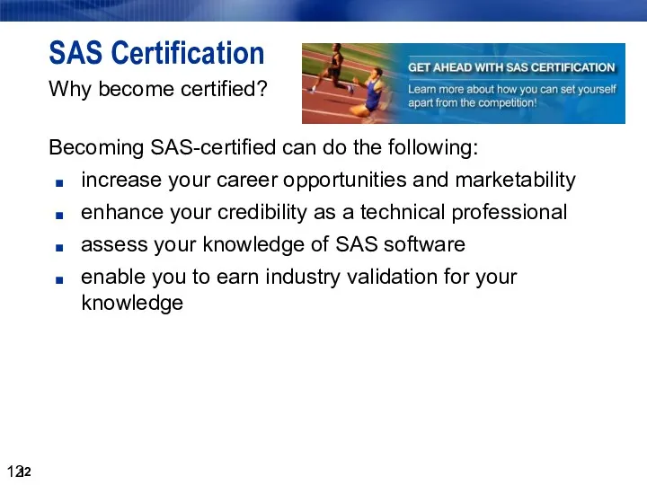 SAS Certification Why become certified? Becoming SAS-certified can do the following: increase your
