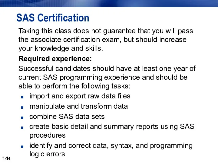 SAS Certification Taking this class does not guarantee that you will pass the