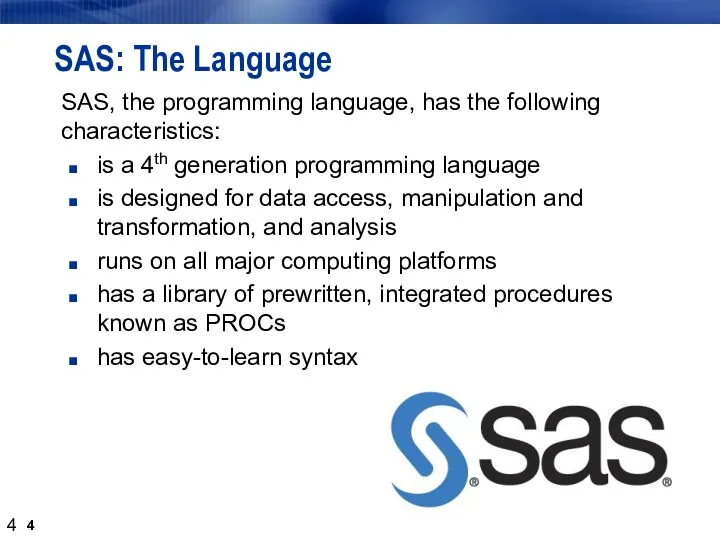 SAS: The Language SAS, the programming language, has the following characteristics: is a
