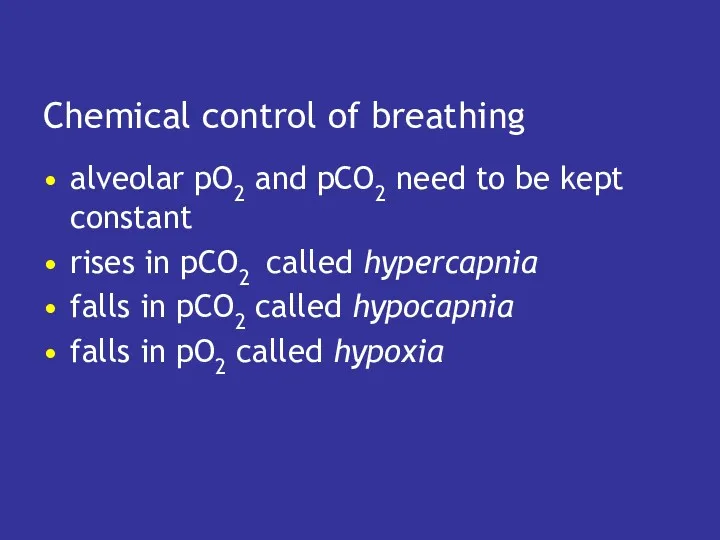 Chemical control of breathing alveolar pO2 and pCO2 need to be kept constant