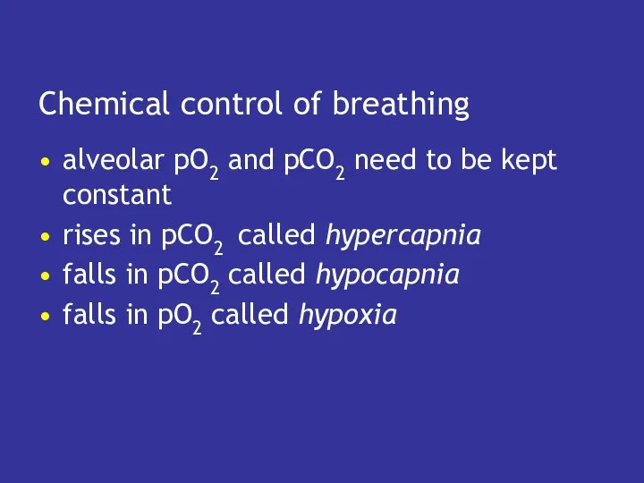 Chemical control of breathing alveolar pO2 and pCO2 need to