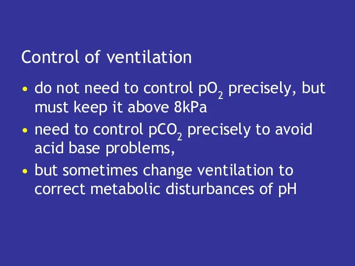 Control of ventilation do not need to control pO2 precisely, but must keep