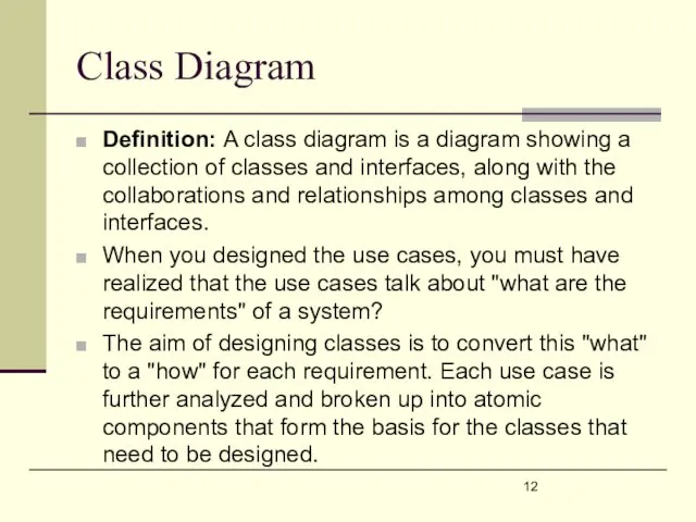 Definition: A class diagram is a diagram showing a collection