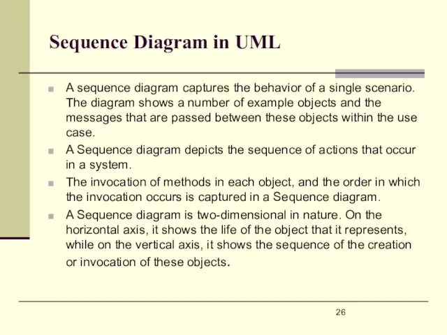 Sequence Diagram in UML A sequence diagram captures the behavior