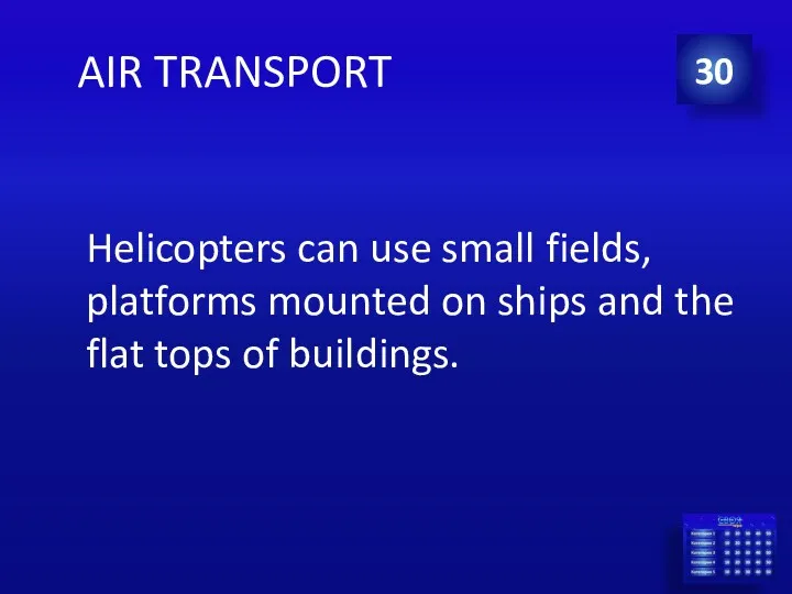 AIR TRANSPORT Helicopters can use small fields, platforms mounted on