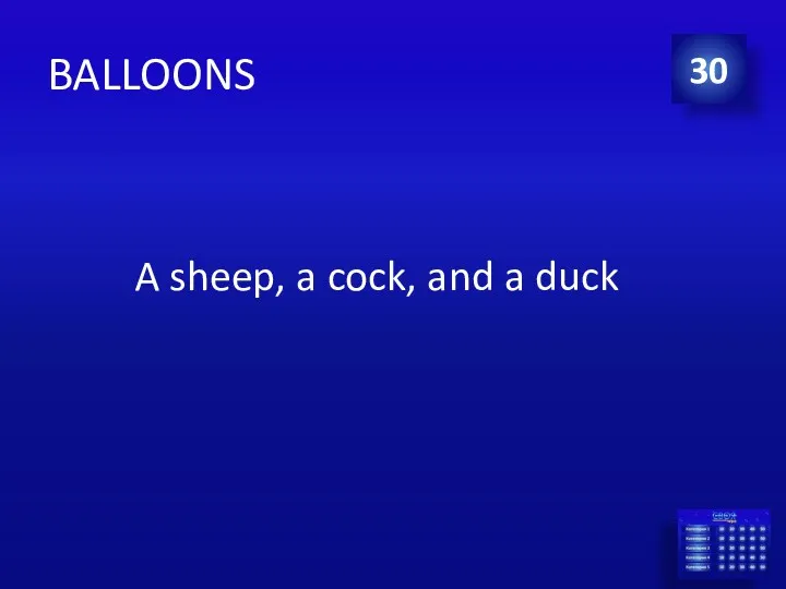 BALLOONS A sheep, a cock, and a duck 30